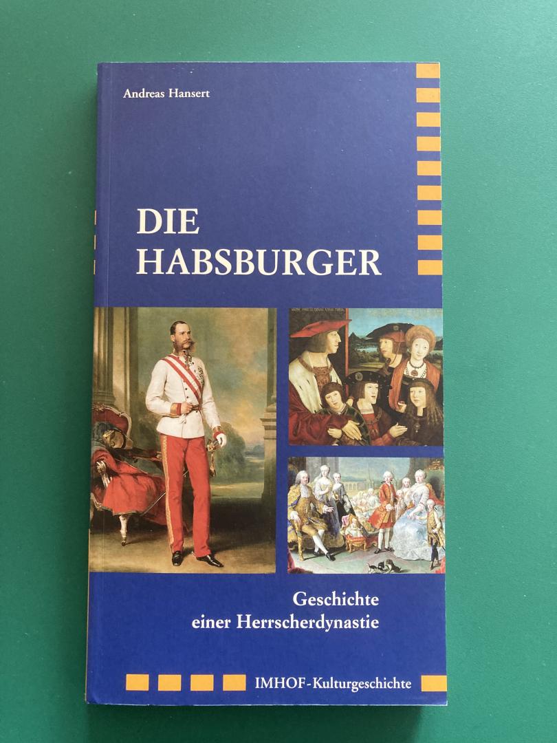Hansert, Andreas - DIE HABSBURGER / Geschichte einer Herrscherdynastie.