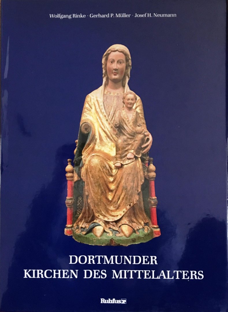 Wolfgang Rinke, Gerhard P. Müller, Josef H. Neumann - Dortmunder Kirchen des Mittelalters