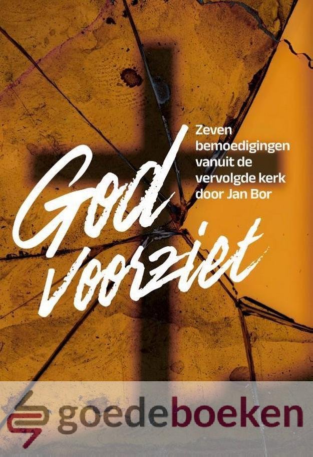 Bor, Jan - God voorziet *nieuw* --- Zeven bemoedigingen vanuit de vervolgde kerk door Jan Bor