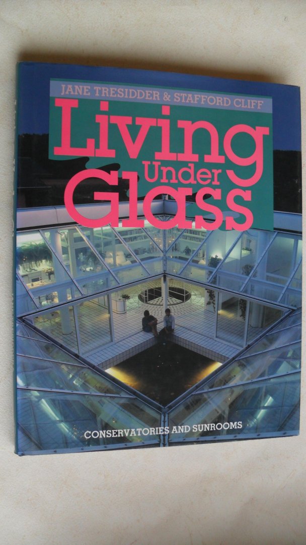 Tresidder Jane & Stafford Cliff - Living Under Glass