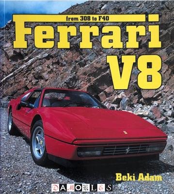Beki Adam - Ferrari V8. From 308 to F40