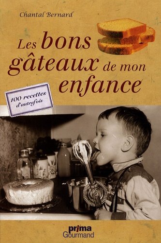 Bernard, Chantal - Les bons gâteaux de mon enfance.