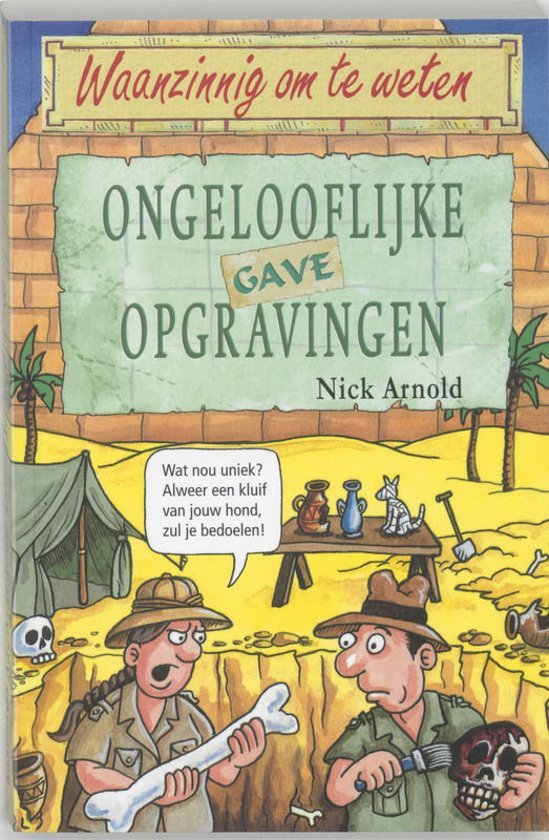 Arnold, N. - Ongelooflijk gave opgravingen