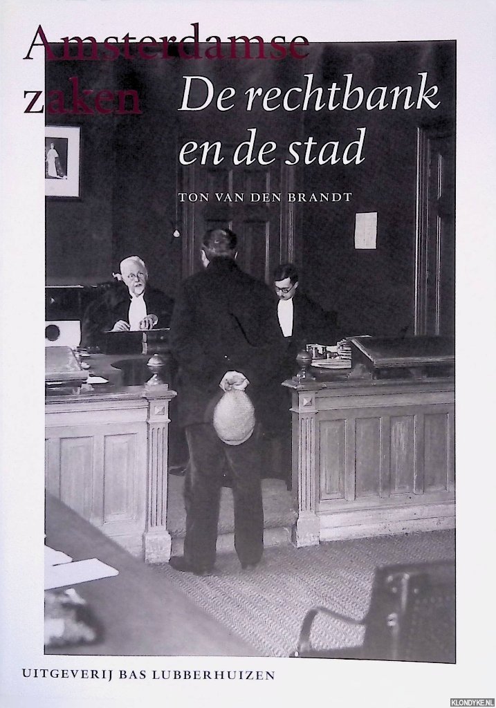 Brandt, Ton van den - Amsterdamse zaken: De rechtbank en de stad