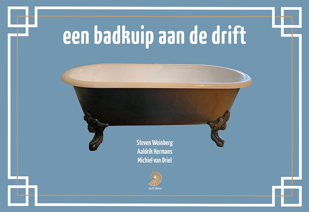 Steven Weinberg ,Aaldrik Hermans ,Michiel van Driel - Een badkuip aan de Drift