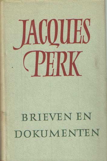 Perk, Jacques - Brieven en dokumenten. Bijeengebracht en uitgegeven door Garmt Stuiveling.