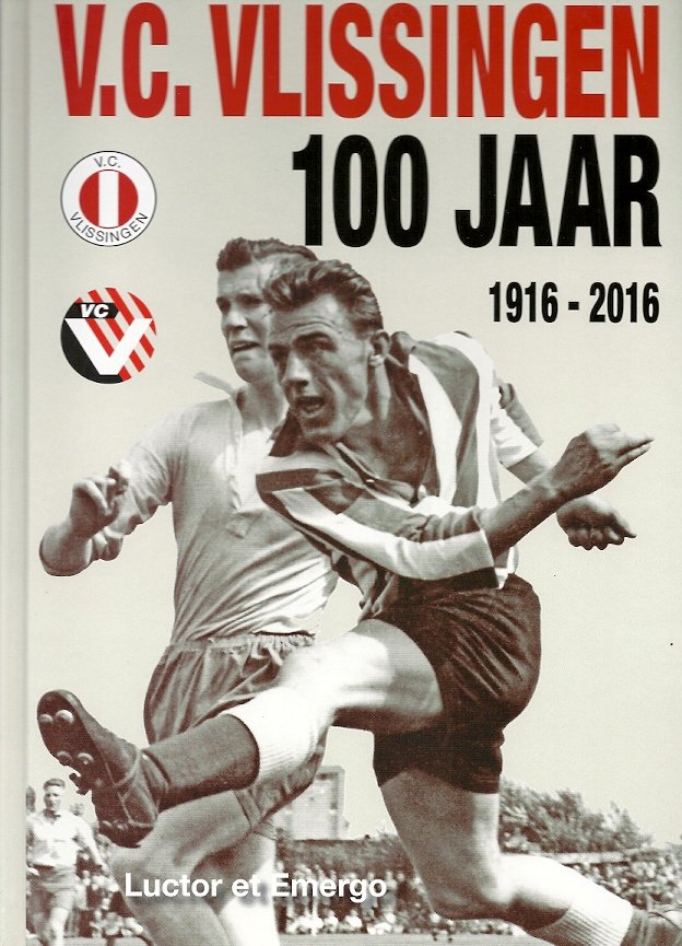 KEES LINDENBERG - V.C. Vlissingen 100 jaar: 1916-2016 -Luctor et Emergo