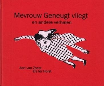 ZOEST, Aart van, en Els ter HORST - Mevrouw Geneugt vliegt en andere verhalen.                                                                                                                                       Mevrouw Geneugt vliegt en andere verhalen.