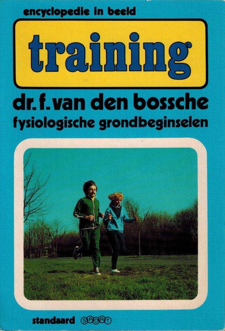 Bossche, Dr. F. van den - Training. Fysiologische grondbeginselen