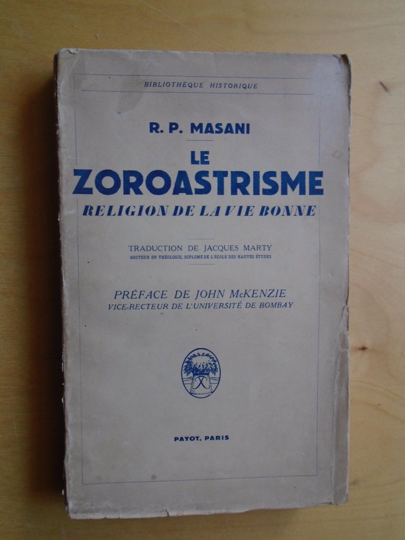 Masani, R.P. - Le Zoroastrisme, religion de la vie bonne