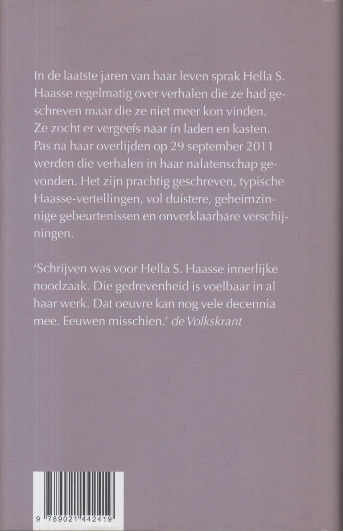 Haasse ( = H.S. van Leleyveld-Haasse (Batavia 2 February 1918 - Amsterdam 29 September 2011), Hélène - Maanlicht - Met nawoord van Patricia de Groot. Spookverhalen. Een genre waarvan Hella Haasse bijzonder veel hield. Ze zijn na haar dood gevonden en postuum gepubliceerd.