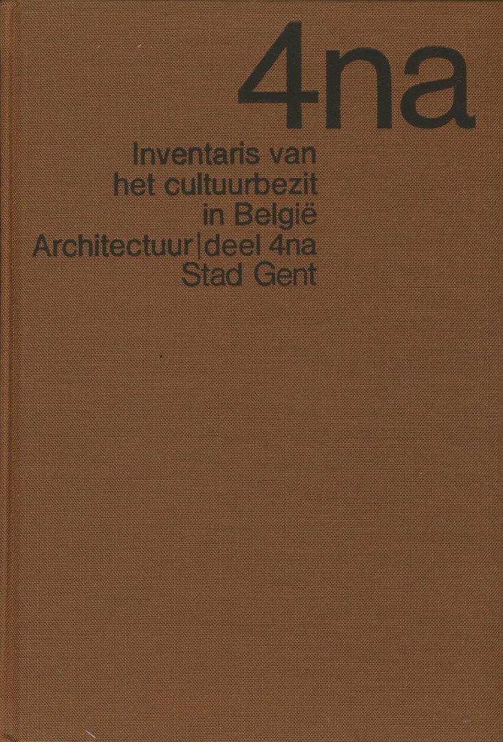 Bogaert, C. e.a. - Bouwen door de eeuwen heen. Inventaris van het cultuurbezit in België. Architectuur. Deel 4na. Stad Gent.