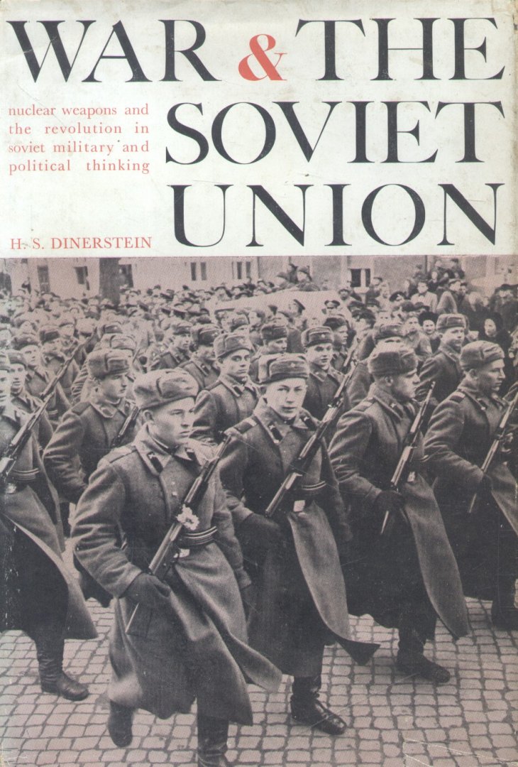 Dinerstein, H.S. - War & the Soviet Union (Nuclear weapons and the Revolution in Soviet Military and Political Thinking)