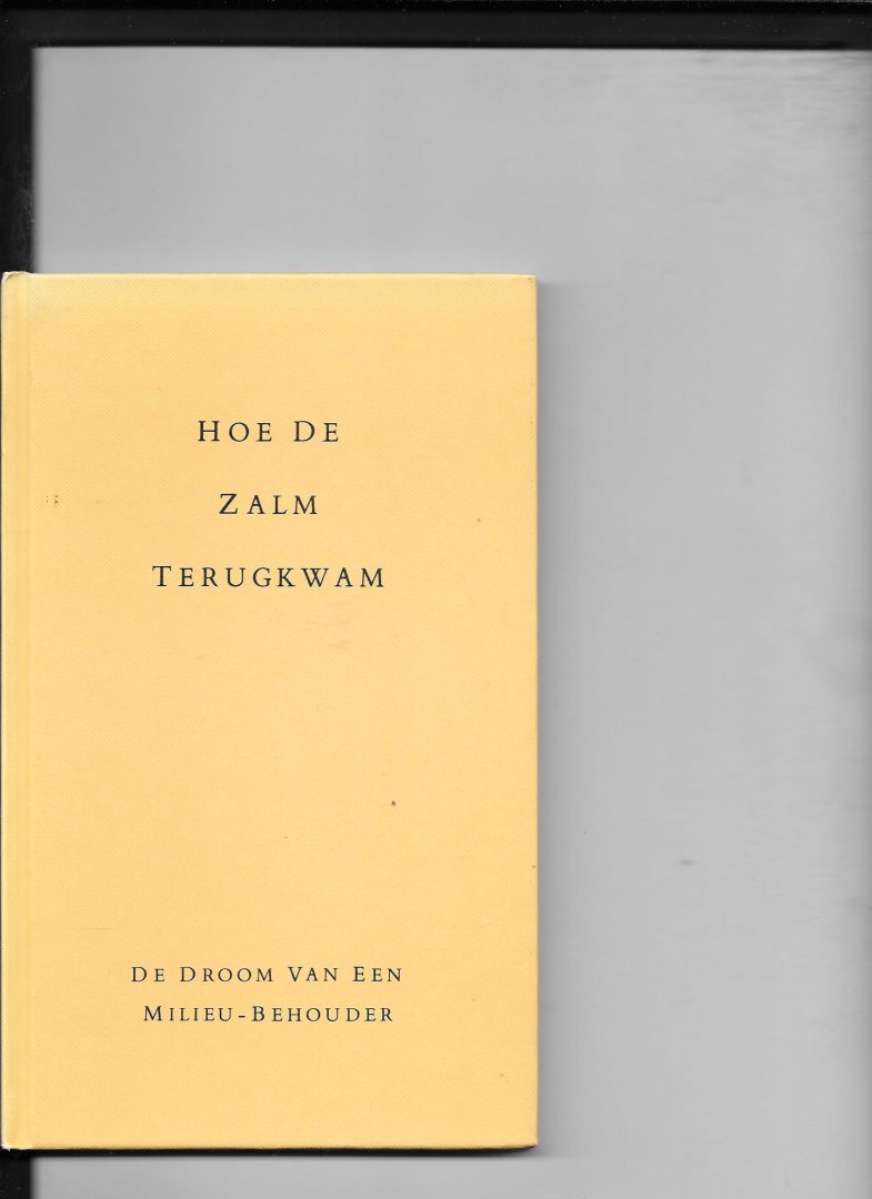 Hoogendyk - Hoe de zalm terugkwam / druk 1