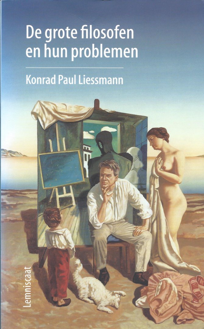 Konrad Paul Liessmann - Colleges ter inleiding in de filosofie 2 - De grote filosofen en hun problemen