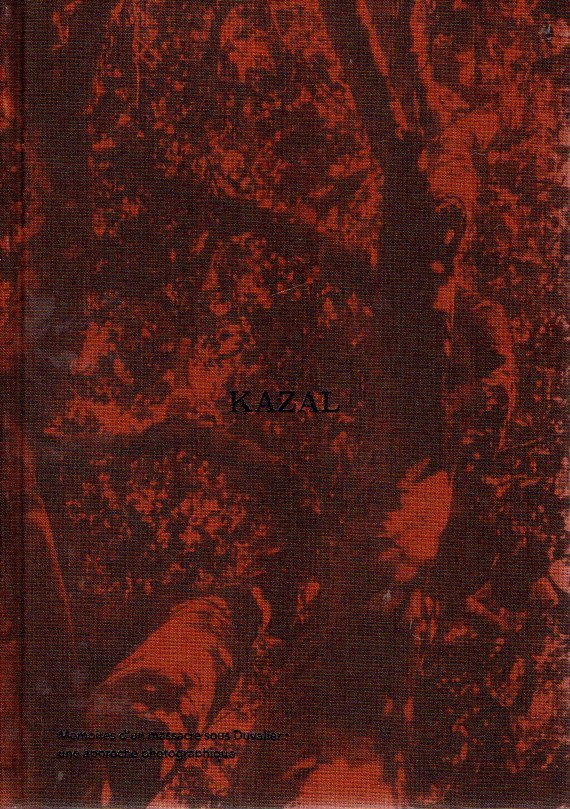 KOLEKTIF2d - Edine CELESTIN, Fabienne DOUCE, Réginald Louissaint JUNIOR, Moïse PIERRE, George Harry ROUZIER & Mackenson SAINT-FELIX - Kazal - The Memories of Kazal, a Photographic Approach. KOLEKTIF2d - Edine CELESTIN, Fabienne DOUCE, Réginald Louissaint JUNIOR, Moïse PIERRE, George Harry ROUZIER & Mackenson SAINT-FELIX - Kazal - The Memories of Kazal, a Photographic Approach.