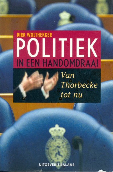 Wolthekker, Dirk - Politiek in een handomdraai
