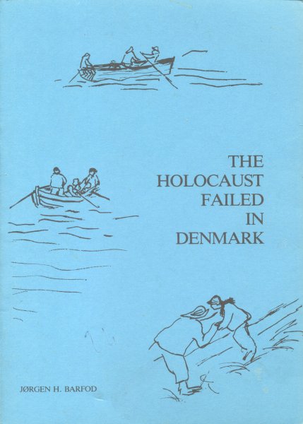 Barfod, Jorgen H. - The Holocaust failed in Denmark