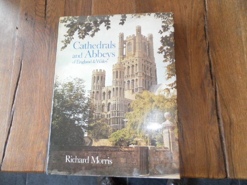 Morris, Richard - Cathedrals and Abbeys of England & Wales The Building Church, 600-1540