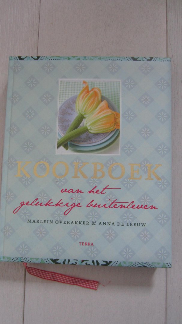 Overakker Marlein & Anna de Leeuw - Kookboek van het gelukkige buitenleven
