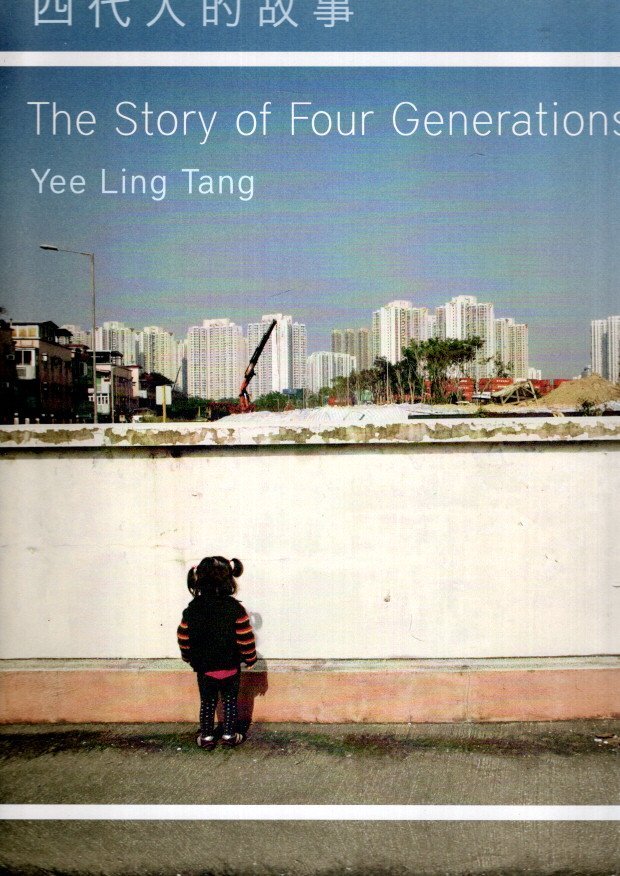 TANG, Yee Ling - Yee Ling Tang - The Story of Four Generations.