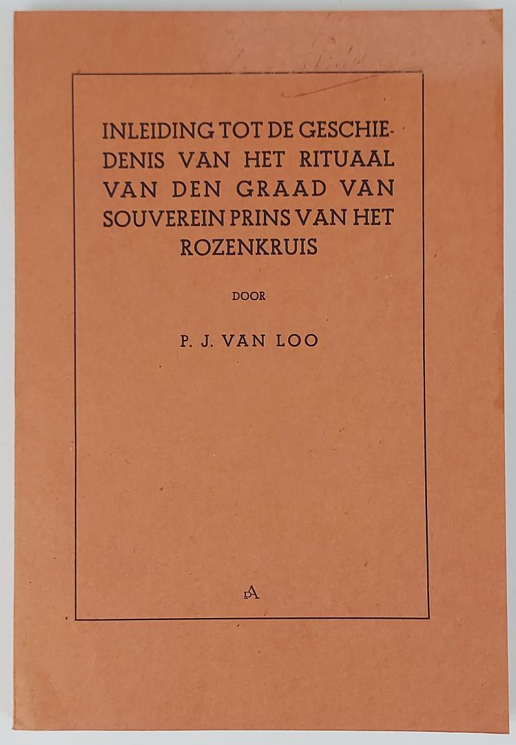 Loo, P.J. van - Inleiding tot de geschiedenis van het rituaal van den graad van souverein prins van het rozenkruis