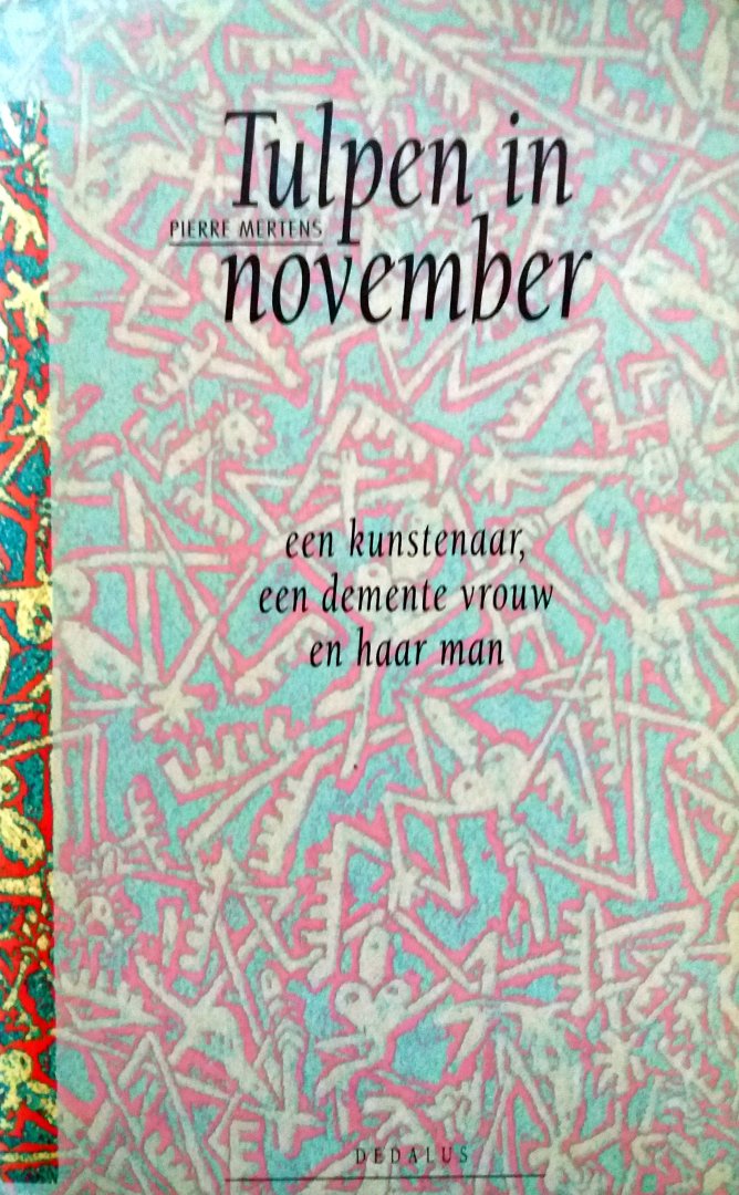 Mertens, Pierre - Tulpen in november (Een kunstenaar, een demente vrouw en haar man)