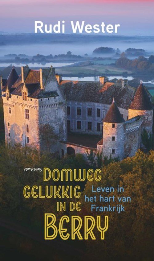 Rudi Wester - Domweg gelukkig in de Berry