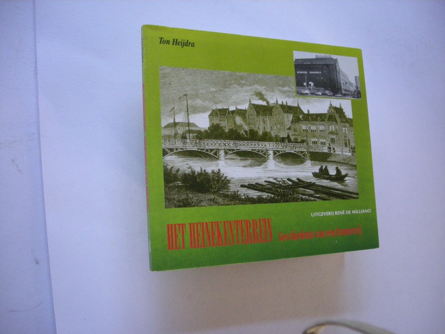 Heijdra, Ton - Het Heinekenterrein. Geschiedenis van een brouwerij.