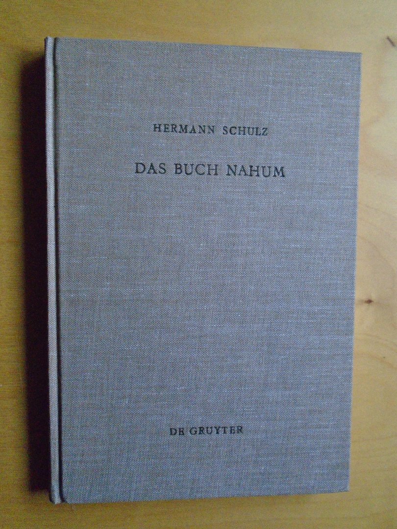 Schulz, Hermann - Das Buch Nahum (Beihefte zur Zeitschrift für die alttestamentliche  Wissenschaft 129)