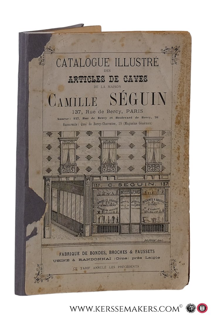 (Collectif) - Catalogue illustré des articles de caves de la maison Camille Séguin, 137 Rue de Bercy, Paris. Annexe & Succursale. Fabrique de bondes, broches & faussets. Usine à Randonnai.