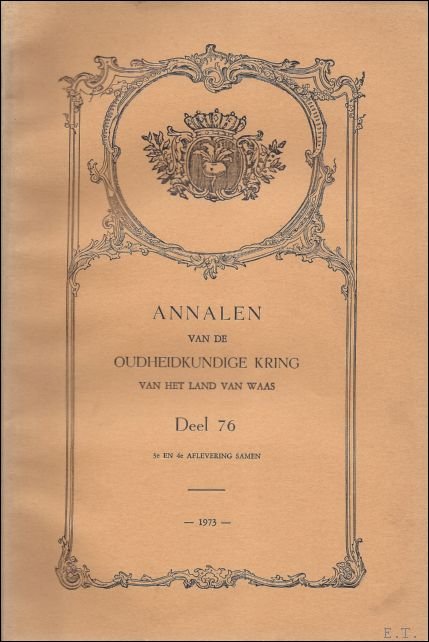 N/A. - ANNALEN VAN DE KONINKLIJKE OUDHEIDKUNDIGE KRING VAN HET LAND VAN WAAS. Deel 76,