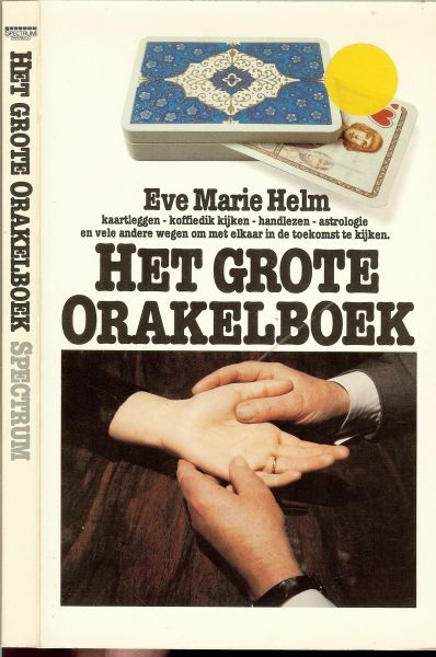 Helm, Eve Marie vertaald door Ineke Hendriks - Het grote Orakelboek. kaartleggen, koffiedik kijken, handlezen, astrologie en vele andere wegen om met elkaar in de toekomst te kijken.