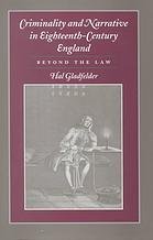 Gladfelder, Hal - Criminality and narrative in eighteenth-century England : beyond the law.