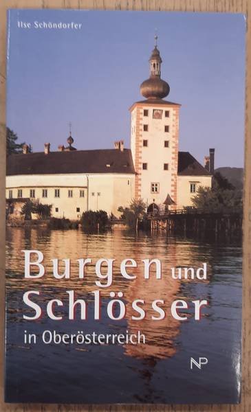 SCHÖNDORFER, ILSE. - Burgen und Schlösser in Oberösterreich.