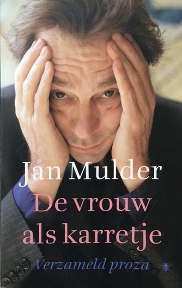 Mulder, Jan - De Vrouw Als Karretje / een fenomenologie over het te duwen voorwerp