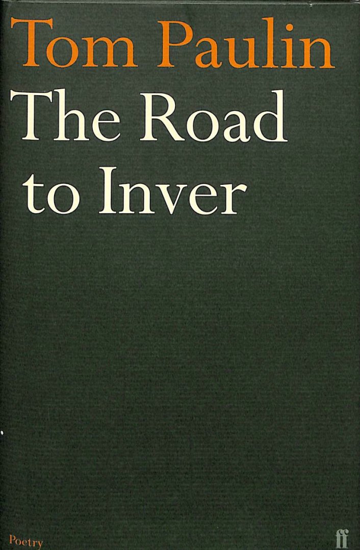 Paulin, Tom - Road to Inver. Translations, versions, imitations. 1975-2003