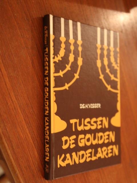 Visser, Ds. H. - Tussen de gouden kandelaren ( in 2 uitvoeringen)