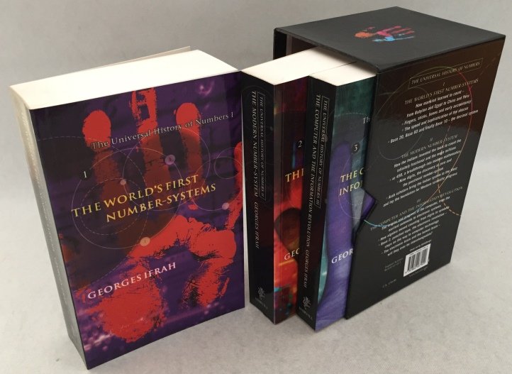 Ifrah, Georges, - The universal history of numbers.1. The world's first number-systems; 2. The modern number-system; 3. The computer and the information revolution. [3 vols., in slipcase]