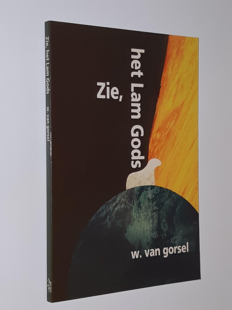 Gorsel, W. van - Zie, het Lam Gods