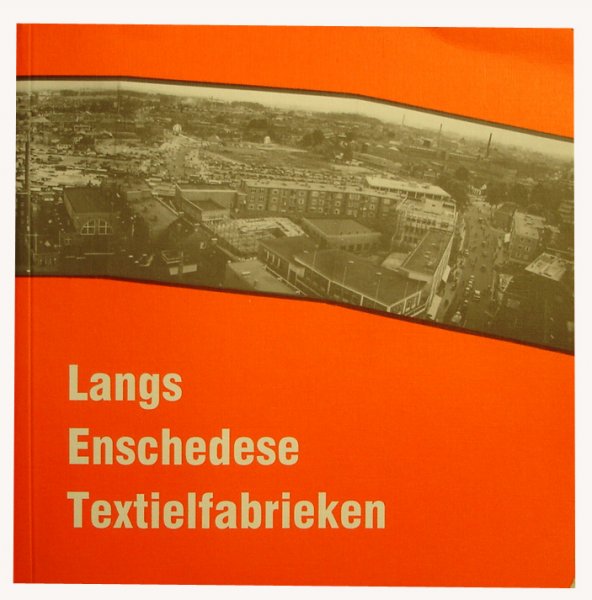 Berg, J.H van de Berg - Langs Enschedese textielfabrikanten