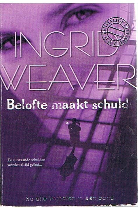 Weaver, Ingrid - Belofte maakt schuld - omnibus met 3 verhalen - Ongelijke strijd - Achter een masker - In het vizier