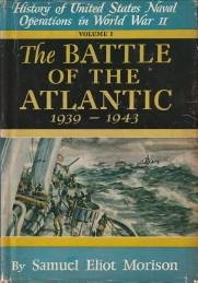 MORISON, SAMUEL ELIOT - The Battle of the Atlantic September 1939 - May 1943