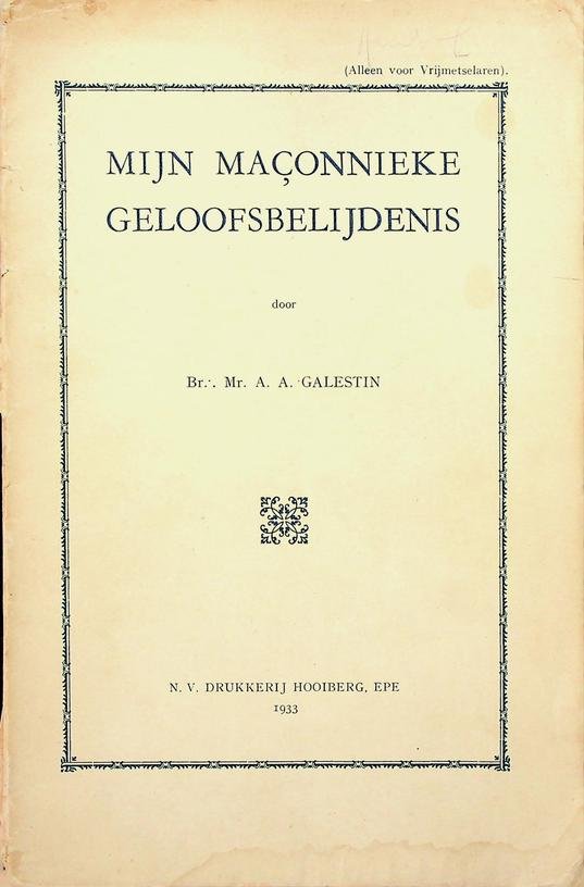 Galestin, A.A. - Mijn maçonnieke geloofsbelijdenis
