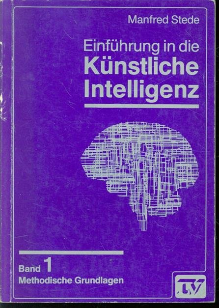 M. Stede - Einführung in die künstliche Intelligenz Bd. 1, Methodische Grundlagen.