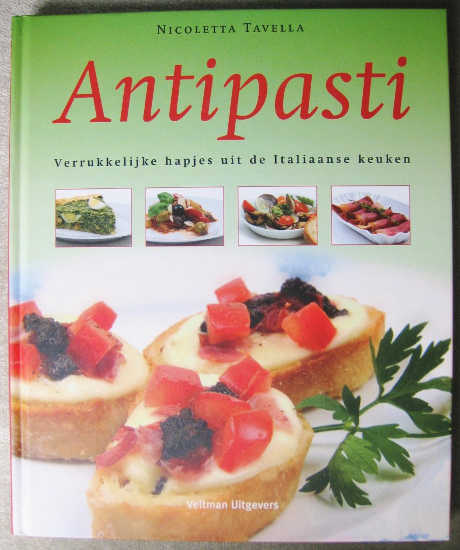 Tavella, Nicoletta - Antipasti / Verrukkelijke hapjes uit de Italiaanse keuken