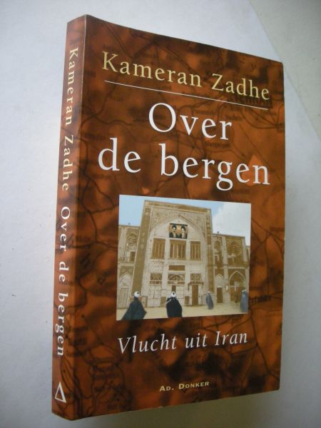 Zadhe, Kamera / Kloeg,C., Ned.tekst. - Over de bergen, Vlucht uit Iran