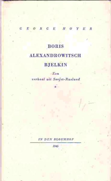 Hoyer, George ( ps. Hilterman, G.B.J.) - Boris Alexandrowitsch Bjelkin Een verhaal uit Sovjet-Rusland.