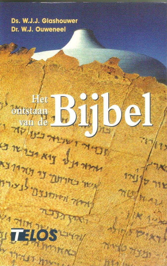 Glashouwer, W.J.J., Ouweneel, Willem J. - Het ontstaan van de Bijbel