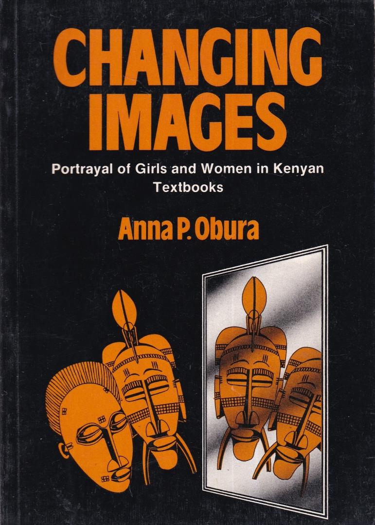 Obura, Anna P. - Changing Images: Portrayal of Girls and Women in Kenyan Textbooks